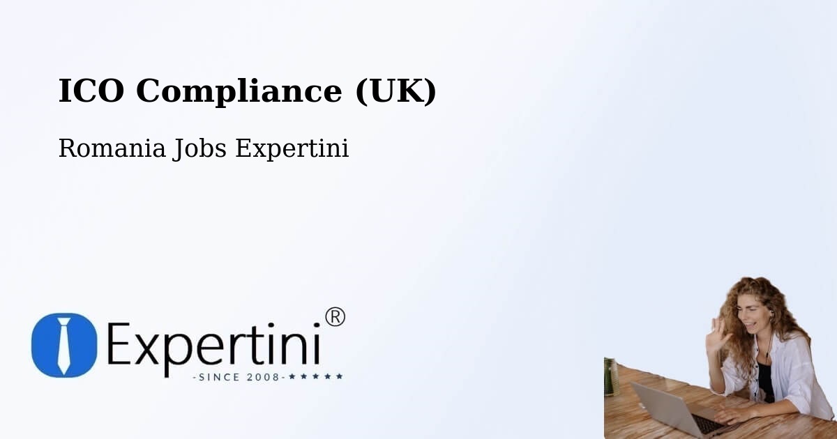 UK Data Protection & ICO Compliance – Bichiș - Romania Jobs Expertini