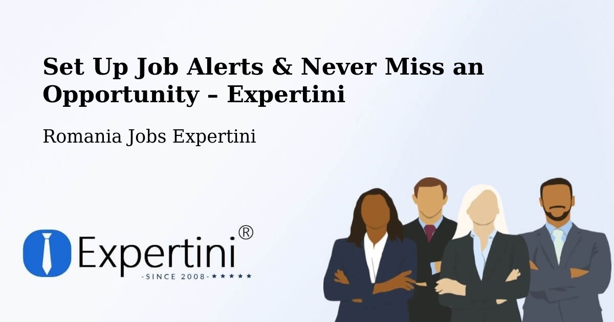 Job Alerts Guide – Get Notified About New Jobs in Bichiș - Bichiș, Romania Jobs Expertini