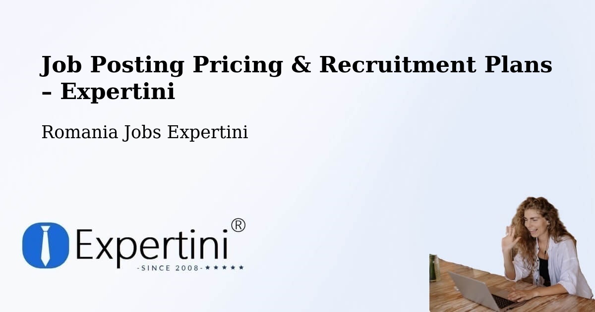 Job Posting Pricing & Recruitment Plans – Bichiș - Bichiș, Romania Jobs Expertini